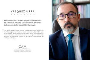 Ricardo Vásquez ha sido designado como árbitro del Centro de Arbitraje y Mediación de la Cámara de Comercio de Santiago (CAM Santiago)