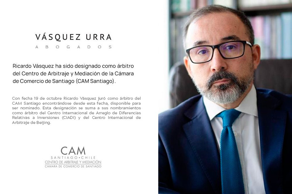 Ricardo Vásquez ha sido designado como árbitro del Centro de Arbitraje y Mediación de la Cámara de Comercio de Santiago (CAM Santiago)